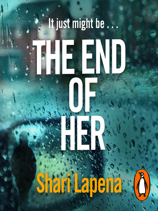 Title details for The End of Her by Shari Lapena - Available